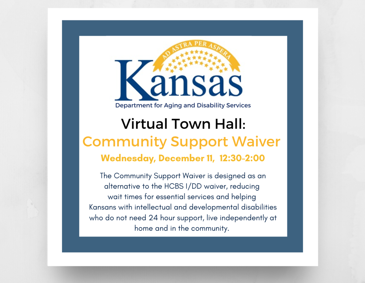 Kansas Department of Disability Services logo and text that reads, Virtual Town Hall, Community Support Waiver, Wednesday, December 11th, 12:30 to 2:00