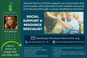 informational flyer containing an image of a white man with short brown hair wearing a light blue t shirt and blue jeans sitting a wheelchair in an outside setting shaking the hand of and smiling at another white male in an outdoor setting and text that reads we are here t ofurther support our consumers and community with extended covid related resources and services through a newly established position Social Support and Resource Specialist