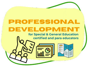 bright yellow infographic with text that reads "Professional Development for Special and General Education Certified and Para Educators"
