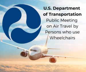 round blue logo of the US department of transportation placed over an image of a commercial aircraft in flight above the clouds with an orange glow around it and the words Public Meeting on Air Travel by Persons who use Wheelchairs